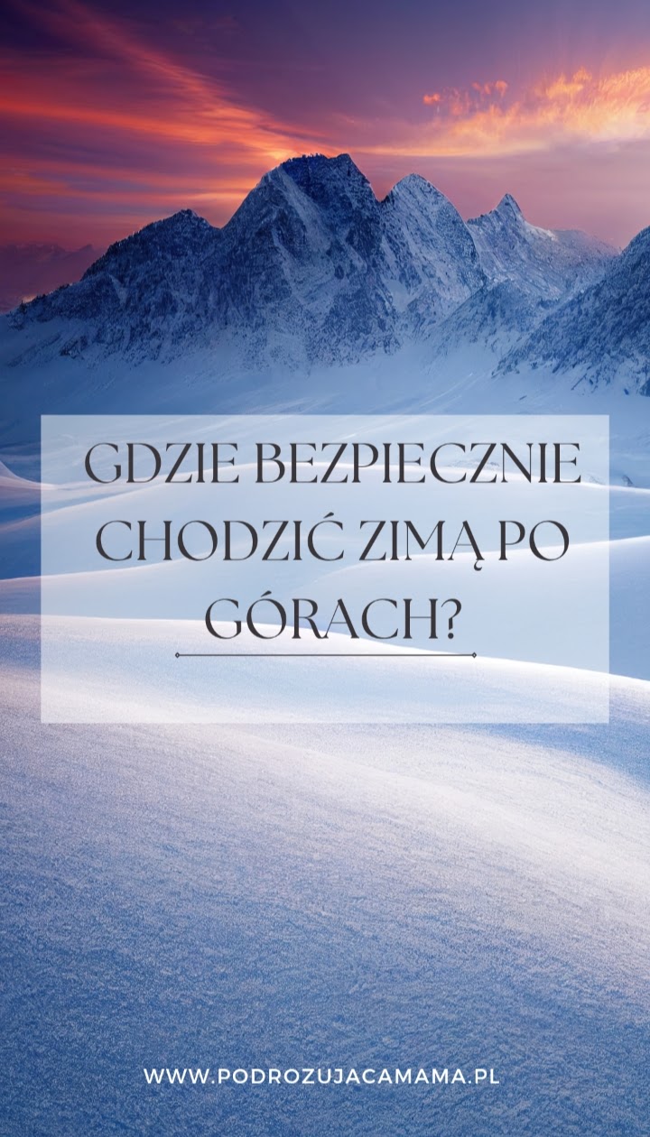 Gdzie bezpiecznie chodzić zimą po górach?